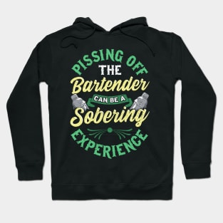 Funny Pissing Off The Bartender Can Be Sobering Hoodie